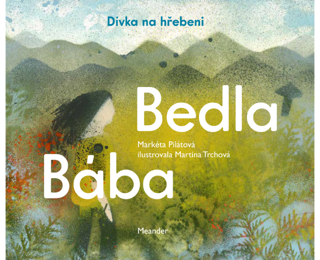 Bába Bedla - Markéta Pilátová 2021 Meander
